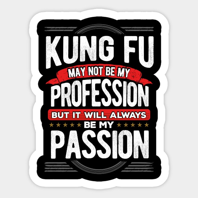 Kung Fu May Not Be My Profession But Its My Hobby design Sticker by KnMproducts